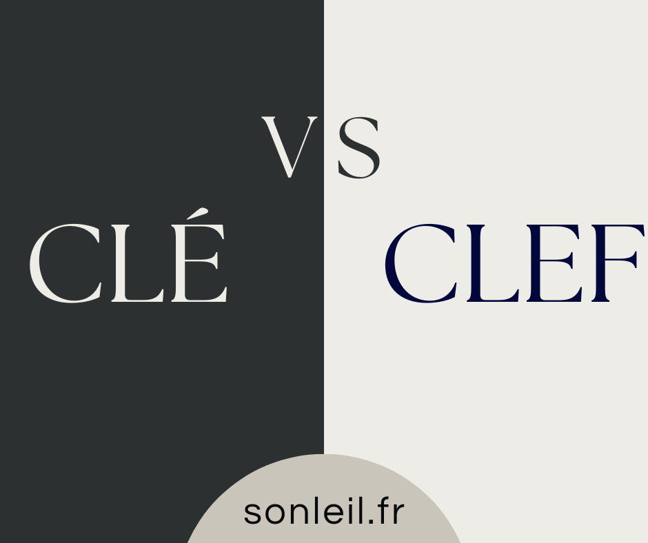 Clé ou clef la bonne orthographe